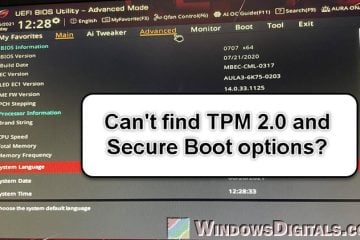 Can't find TPM 2.0 and Secure Boot options in BIOS UEFI
