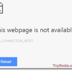 ERR_CONNECTION_RESET chrome windows android