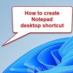 How to Add Notepad to Desktop in Windows 11