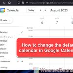 How to Change the Default Calendar in Google Calendar