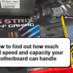 How to Check Motherboard Max RAM Speed and Capacity