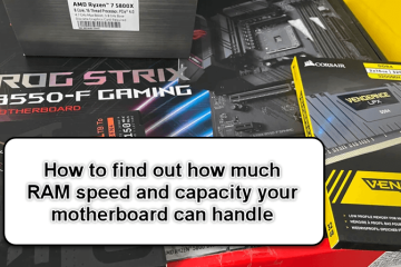 How to Check Motherboard Max RAM Speed and Capacity