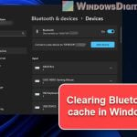 How to Clear Bluetooth Cache in Windows 11 or 10