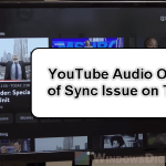 How to Fix Audio Out of Sync Issue on TV with YouTube