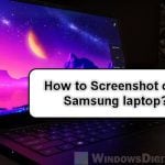 How to Screenshot on Samsung Laptop in Windows 11 10