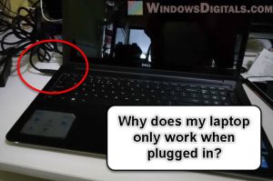 Laptop Only Works When Plugged In (Why & How to Fix it)