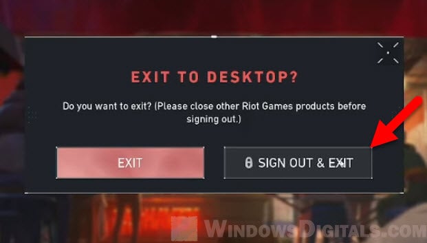 Sign out of Valorant and Riot