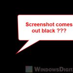 Why did all my Screenshots come out Black in Windows 11