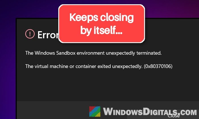 Windows Sandbox Keeps Closing With Error 0x80370106 on Windows 11