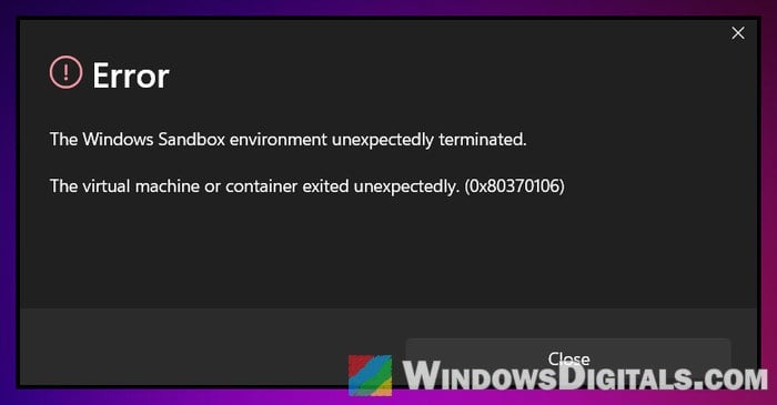 Windows Sandbox environment unexpectedly terminated 0x80370106 error