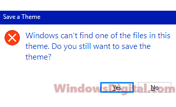 Windows can't find one of the files in this theme Do you still want to save the theme