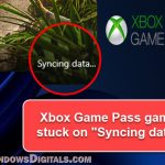 Xbox PC Game Pass Stuck on Syncing Data